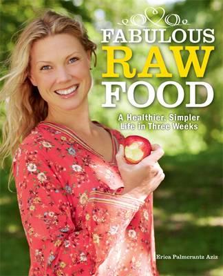 Fabulous Raw Food – Exclusive Interview With Author Erica Palmcrantz Aziz
